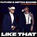 Future, Metro Boomin & Kendrick Lamar - "Like That" (Single)