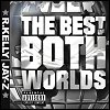 Jay-Z & R. Kelly - The Best Of Both Worlds