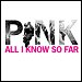Pink - "All I Know So Far" (Single)
