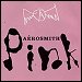Aerosmith - "Pink" (Single)