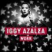 Iggy Azalea - "Work" (Single)