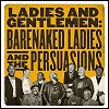 Barenaked Ladies - 'Ladies And Gentlemen: Barenaked Ladies & The Persuasions'