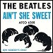 The Beatles - "Ain't She Sweet" (Single)