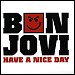 Bon Jovi - "Have A Nice Day" (Single)
