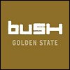 Bush - Golden State