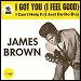 James Brown - "I Got You (I Feel Good)" (Single)