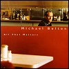 Michael Bolton - All That Matters