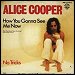 Alice Cooper - "How You Gonna See Me Now" (Single)