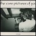 The Cure - "Pictures Of You" (Single)
