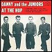 Danny & The Juniors - "At The Hop" (Single)