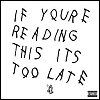 Drake - 'If You're Reading This It's Too Late'