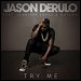 Jason Derulo featuring Jennifer Lopez & Matoma - "Try Me" (Single)
