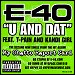 E-40 - "U And Dat" (Single)