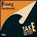 Franz Ferdinand - "Take Me Out" (Single)