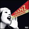 Franz Ferdinand - You Could Have It So Much Better