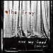 The Fray - "Over My Head (Cable Car)" (Single)