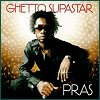 Pras - Ghetto Superstar