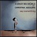A Great Big World featuring Christina Aguilera - "Say Something" (Single)