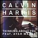 Calvin Harris featuring Ayah Marar - "Thinking About You" (Single)