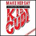 Kid Cudi featuring Kanye West & Common - "Make Her Say" (Single)