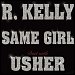 R. Kelly featuring Usher - "Same Girl" (Single)