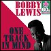 Bobby Lewis - "One Track Mind" (Single)
