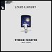 Loud Luxury featuring Kiddo - "These Nights" (Single)