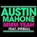 Austin Mahone featuring Pitbull - "Mmm Yeah" (Single)