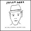 Jason Mraz - 'We Sing, We Dance, We Steal Things'