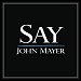 John Mayer - "Say" (Single)