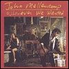 John Mellencamp - Whenever We Wanted