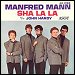 Manfred Mann - "Sha La La" (Single)
