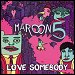 Maroon 5 - "Love Somebody" (Single)