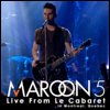 Maroon 5 - Live From Le Cabaret: In Montreal, Quebec