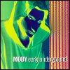 Moby - Early Underground