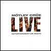 Mtley Cre - Live - Entertainment Or Death