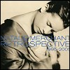 Natalie Merchant - Greatest Hits: Retrospective 1995-2005