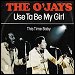The O'Jays - "Use Ta Be My Girl" (Single)