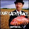 Our Lady Peace - Happiness...Is Not A Fish That You Can Catch