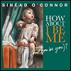 Sinead O'Connor - 'How About I Be Me (And You Be You)?'