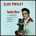 Elvis Presley - "(Let Me Be Your) Teddy Bear" (Single)