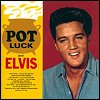 Elvis Presley - 'Pot Luck'