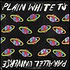 Plain White T's - 'Parallel Universe'