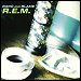 R.E.M. - "Bang And Blame" (Single)