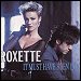 Roxette - "It Must Have Been Love" (Single)