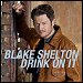 Blake Shelton - "Drink On It" (Single)