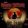 Brian Setzer Orchestra - 'Don't Mess With A Band Band: Live'