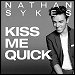 Nathan Sykes - "Kiss Me Quick" (Single)