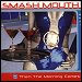 Smash Mouth - "Then The Morning Comes" (Single)