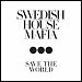 Swedish House Mafia - "Save The World" (Single)